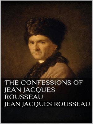 cover image of The Confessions of Jean Jacques Rousseau